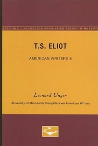 T.S. Eliot - American Writers 8 by Leonard Unger, Paperback | Indigo Chapters