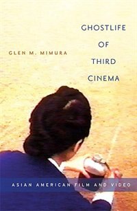 Ghostlife of Third Cinema by Glen M. Mimura, Paperback | Indigo Chapters