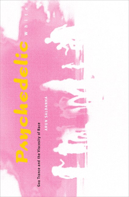 Psychedelic White by Arun Saldanha, Paperback | Indigo Chapters