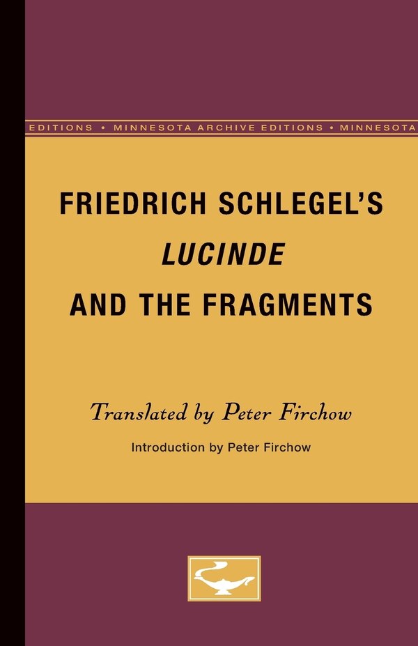 Friedrich Schlegel's Lucinde And The Fragments by Peter Firchow, Paperback | Indigo Chapters