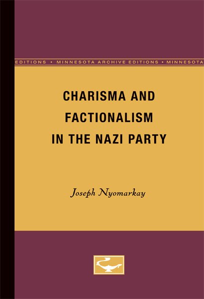 Charisma and Factionalism in the Nazi Party by Joseph Nyomarkay, Paperback | Indigo Chapters