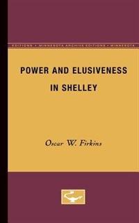 Power and Elusiveness in Shelley by Oscar W. Firkins, Paperback | Indigo Chapters