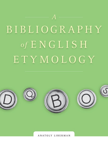 A Bibliography of English Etymology by Anatoly Liberman, Hardcover | Indigo Chapters