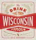 The Drink That Made Wisconsin Famous by Doug Hoverson, Hardcover | Indigo Chapters