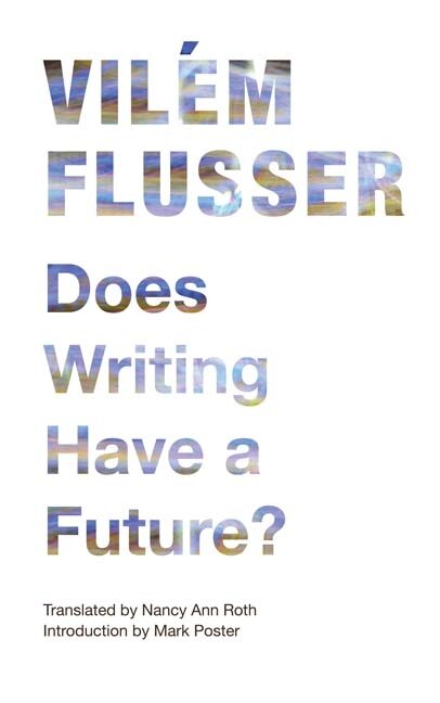 Does Writing Have a Future? by Vil�m Flusser, Paperback | Indigo Chapters