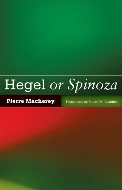 Hegel or Spinoza by Pierre Macherey, Paperback | Indigo Chapters