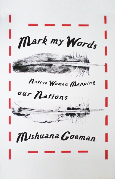 Mark My Words by Mishuana Goeman, Paperback | Indigo Chapters