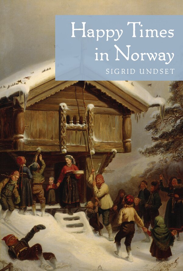 Happy Times In Norway by Sigrid Undset, Paperback | Indigo Chapters