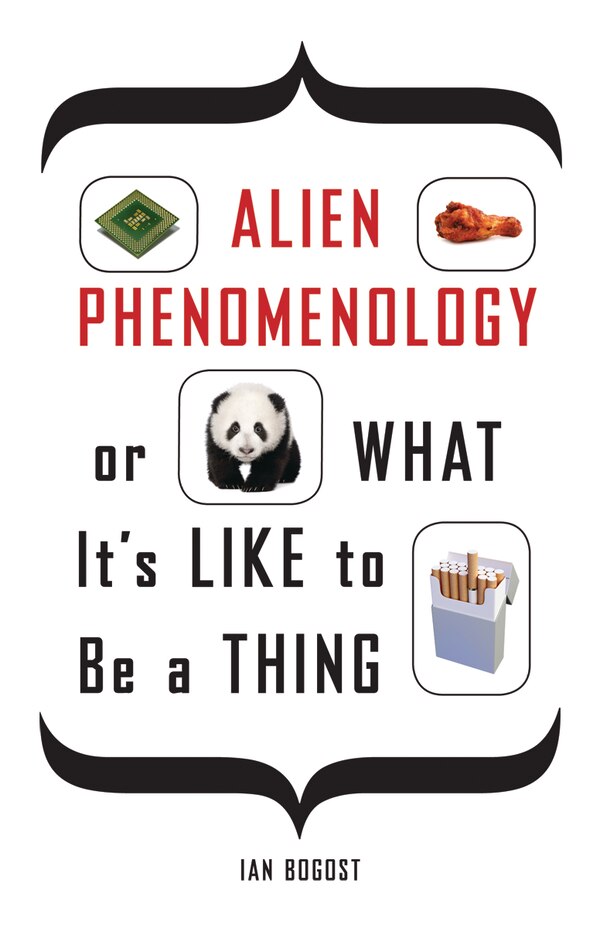 Alien Phenomenology Or What It's Like To Be A Thing by Ian Bogost, Paperback | Indigo Chapters