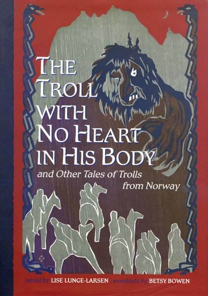 The Troll With No Heart In His Body And Other Tales Of Trolls From Norway by Betsy Bowen, Hardcover | Indigo Chapters