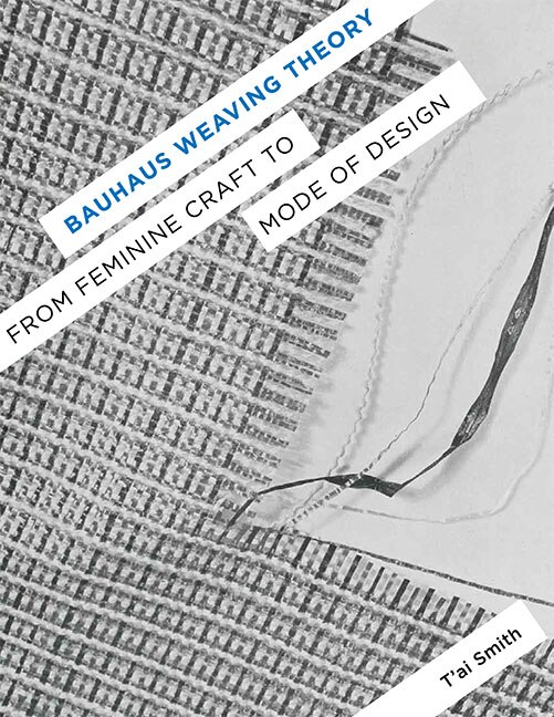 Bauhaus Weaving Theory by T’ai Smith, Paperback | Indigo Chapters
