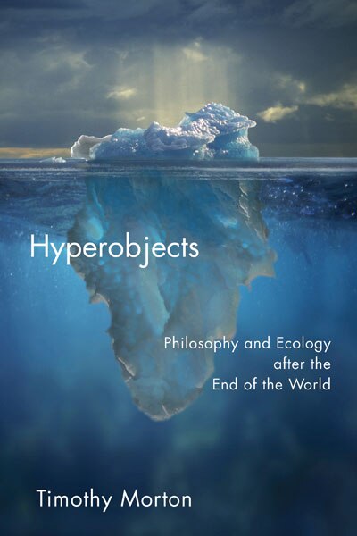 Hyperobjects by Timothy Morton, Paperback | Indigo Chapters