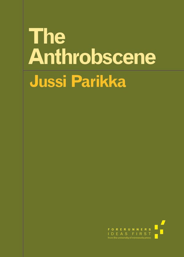 The Anthrobscene by Jussi Parikka, Paperback | Indigo Chapters