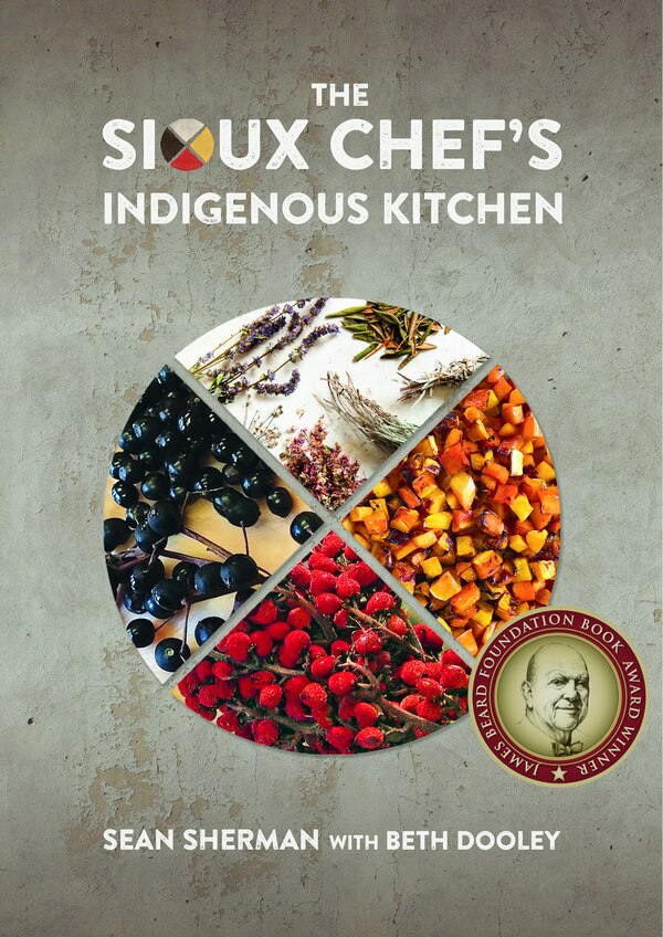 The Sioux Chef's Indigenous Kitchen by Sean Sherman, Hardcover | Indigo Chapters