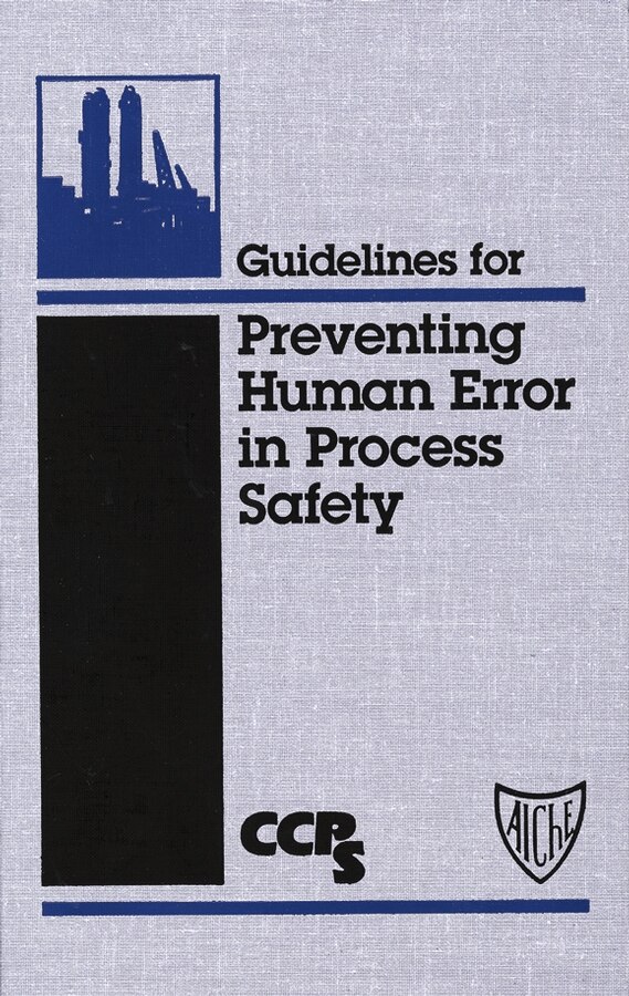 Guidelines for Preventing Human Error in Process Safety by CCPS (Center for Chemical Process Safety), Hardcover | Indigo Chapters