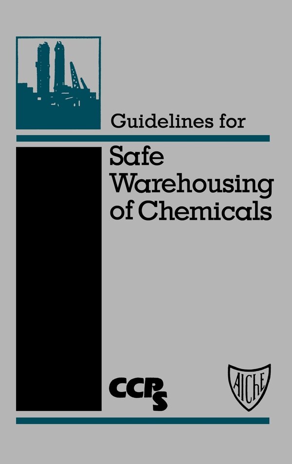 Guidelines for Safe Warehousing of Chemicals by CCPS (Center for Chemical Process Safety), Hardcover | Indigo Chapters