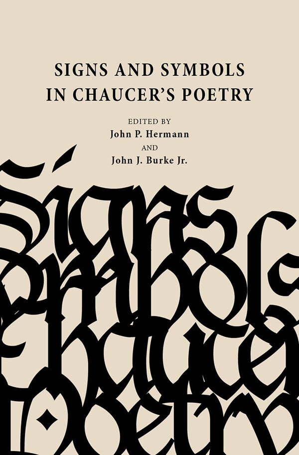 Signs and Symbols in Chaucer's Poetry by John P. Hermann, Paperback | Indigo Chapters