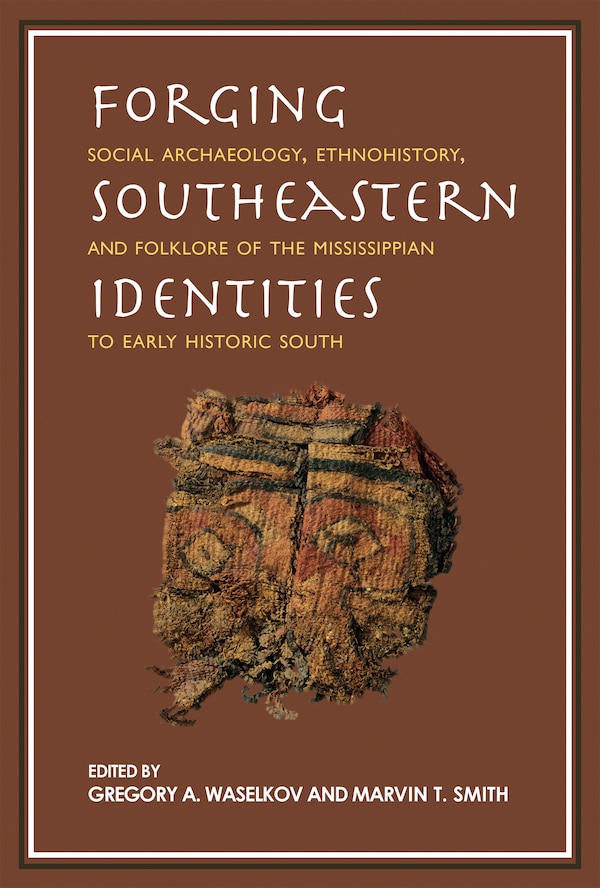 Forging Southeastern Identities by Gregory A. Waselkov, Hardcover | Indigo Chapters