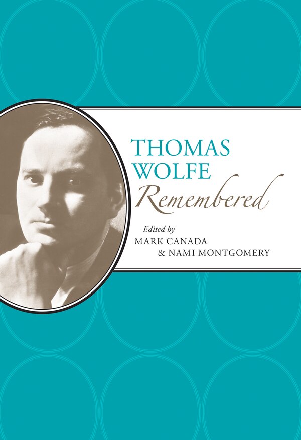 Thomas Wolfe Remembered by Mark Canada, Hardcover | Indigo Chapters