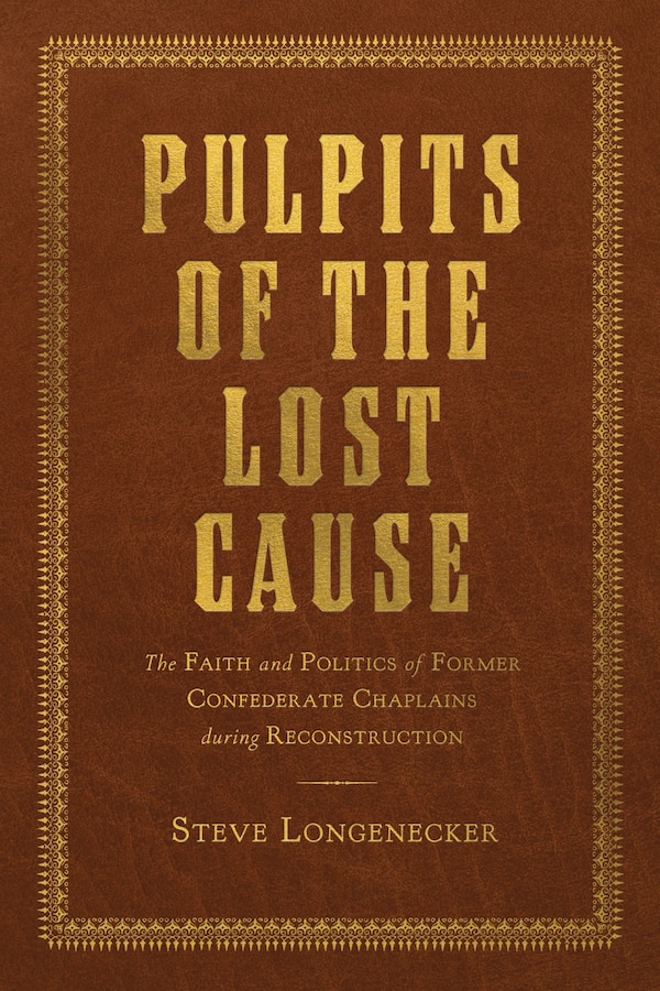 Pulpits of the Lost Cause by Steve Longenecker, Hardcover | Indigo Chapters