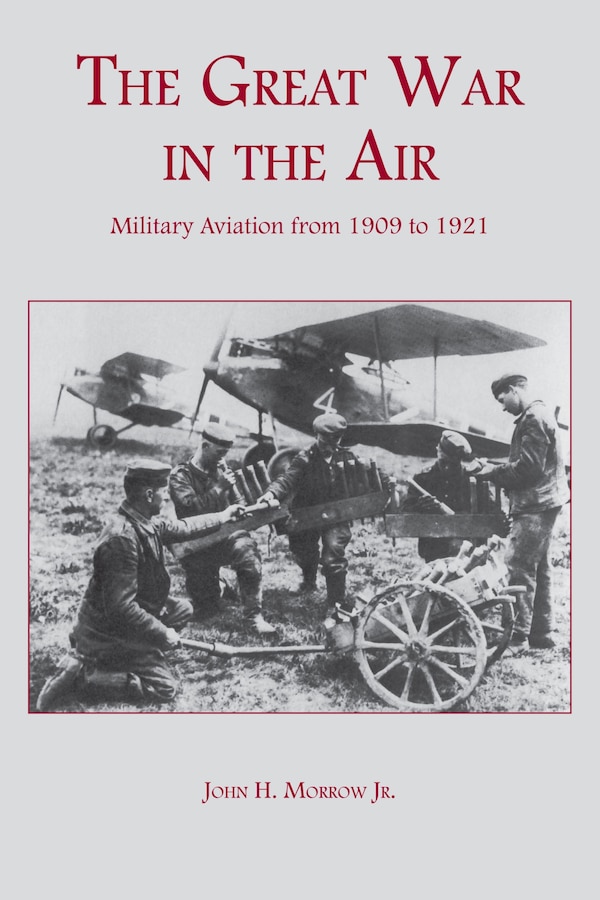 The Great War in the Air by John H. Morrow, Paperback | Indigo Chapters