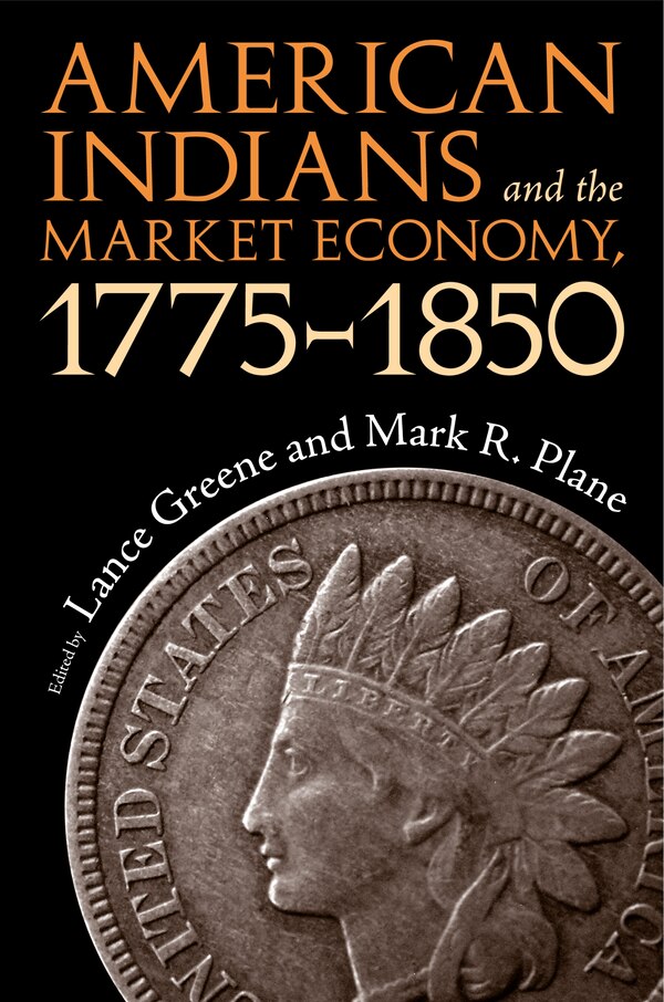 American Indians and the Market Economy 1775-1850 by Lance Greene, Paperback | Indigo Chapters