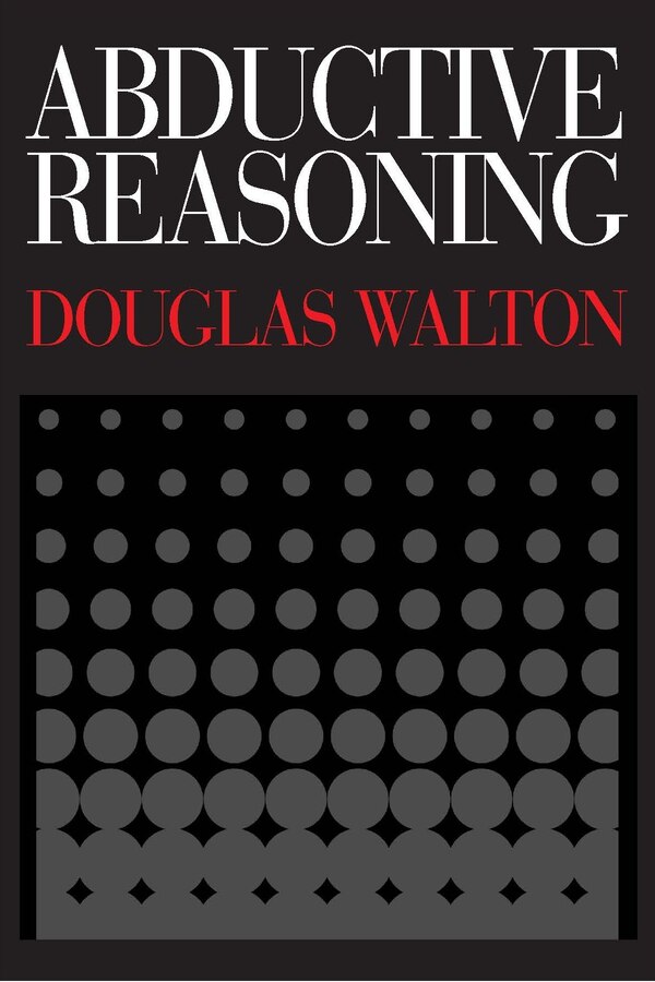 Abductive Reasoning by Douglas Walton, Paperback | Indigo Chapters