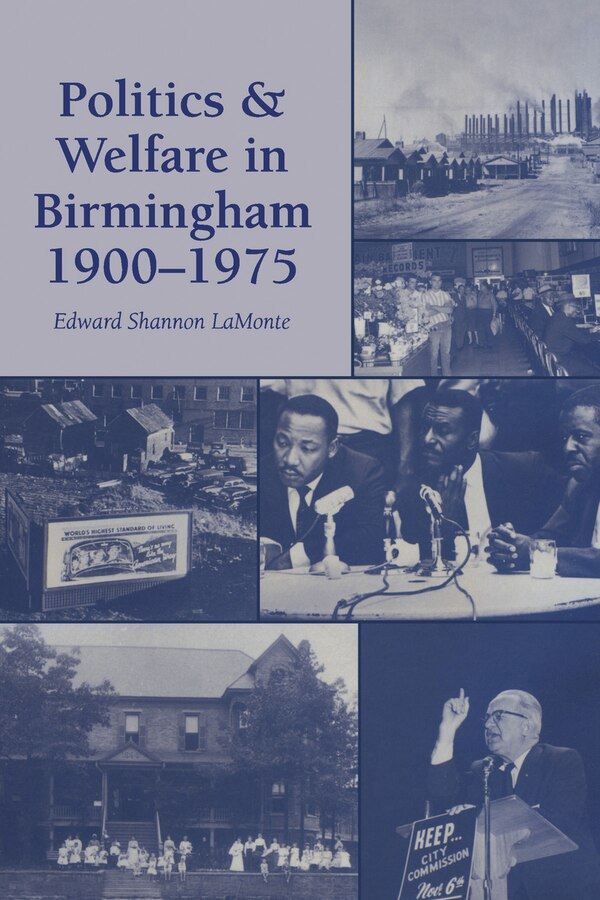 Politics and Welfare in Birmingham 1900-1975 by Edward Shannon LaMonte, Paperback | Indigo Chapters