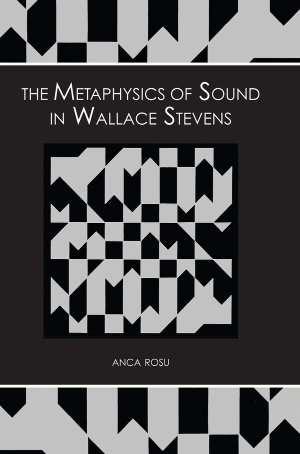 The Metaphysics of Sound in Wallace Stevens by Anca Rosu, Paperback | Indigo Chapters