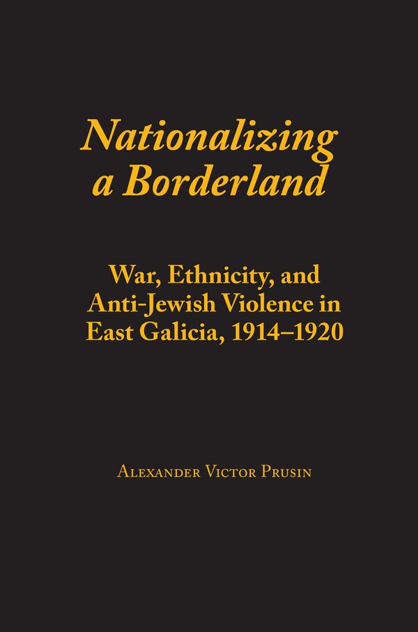 Nationalizing a Borderland by Alexander Victor Prusin, Paperback | Indigo Chapters