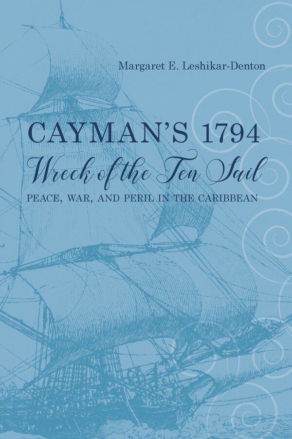 Cayman's 1794 Wreck Of The Ten Sail by Margaret E. Leshikar-denton, Paperback | Indigo Chapters