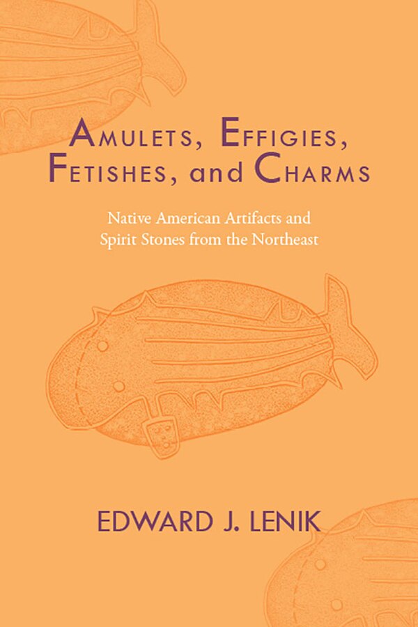 Amulets Effigies Fetishes And Charms by Edward J. Lenik, Paperback | Indigo Chapters