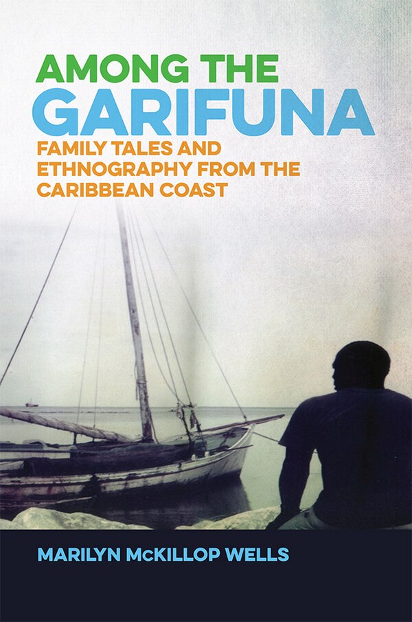 Among the Garifuna by Marilyn McKillop Wells, Paperback | Indigo Chapters