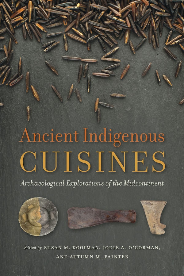 Ancient Indigenous Cuisines by Susan M. Kooiman, Paperback | Indigo Chapters