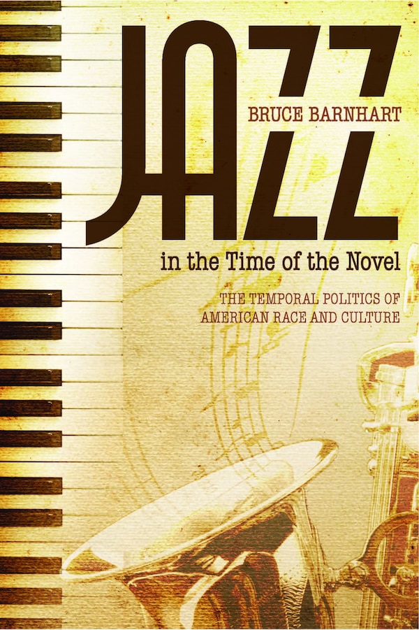 Jazz in the Time of the Novel by Bruce Evan Barnhart, Paperback | Indigo Chapters