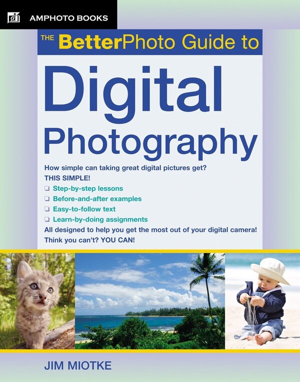 The BetterPhoto Guide to Digital Photography by Jim Miotke, Paperback | Indigo Chapters