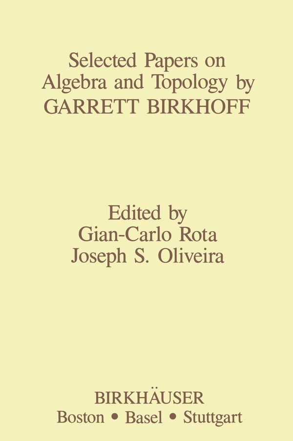 Selected Papers on Algebra and Topology by Garrett Birkhoff by J S Oliveira, Hardcover | Indigo Chapters