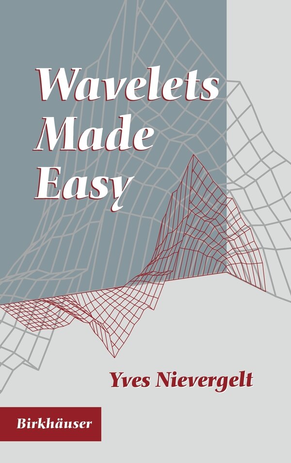 Wavelets Made Easy by Yves Nievergelt, Hardcover | Indigo Chapters