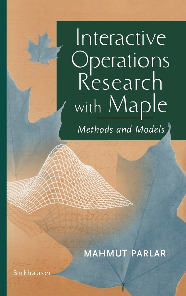 Interactive Operations Research With Maple by Mahmut Parlar, Hardcover | Indigo Chapters