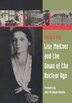 Lise Meitner and the Dawn of the Nuclear Age by Patricia Rife, Paperback | Indigo Chapters