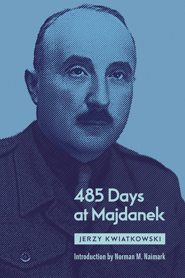 485 Days At Majdanek by Jerzy Kwiatkowski, Hardcover | Indigo Chapters