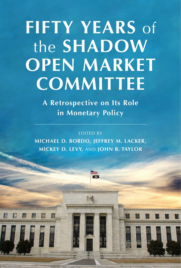 Fifty Years of the Shadow Open Market Committee by Jeffrey M. Lacker, Hardcover | Indigo Chapters