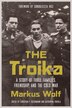 The Troika by Markus Wolf, Hardcover | Indigo Chapters