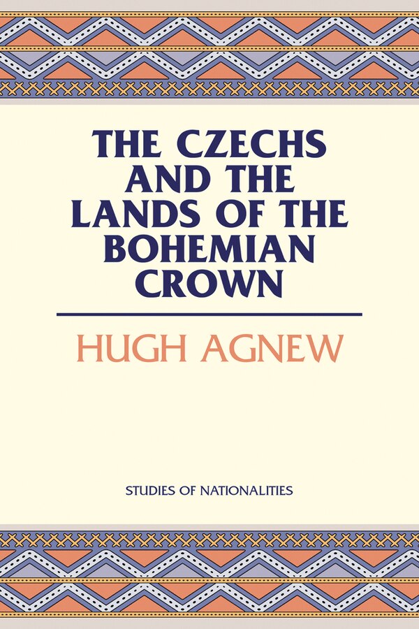 The Czechs and the Lands of the Bohemian Crown by Hugh Agnew, Paperback | Indigo Chapters