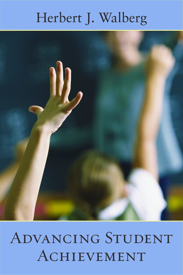 Advancing Student Achievement by Herbert J. Walberg, Paperback | Indigo Chapters