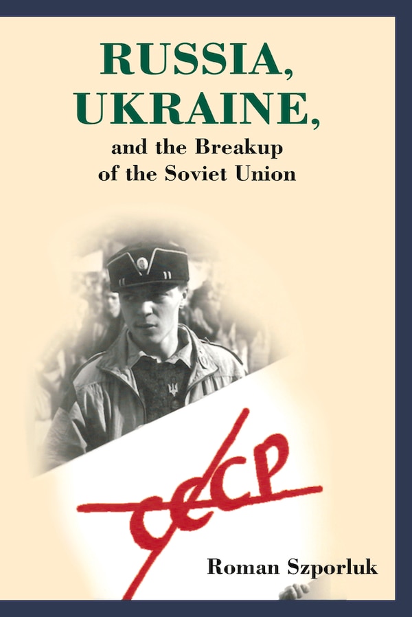 Russia Ukraine And The Breakup Of The Soviet Union by Roman Szporluk, Paperback | Indigo Chapters