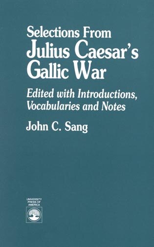 Selections From Julius Caesar's Gallic War by John C. Sang, Paperback | Indigo Chapters
