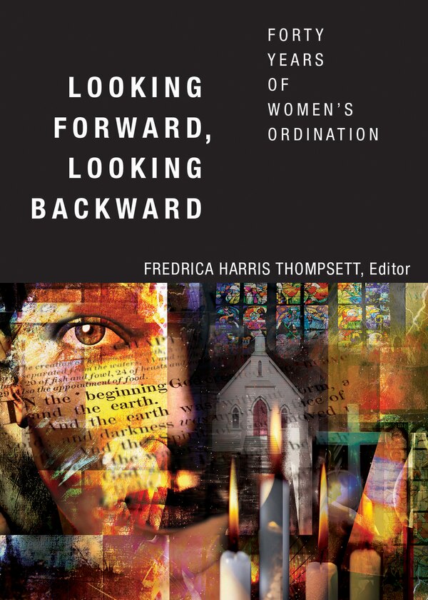 Looking Forward Looking Backward by Fredrica Harris Thompsett, Paperback | Indigo Chapters