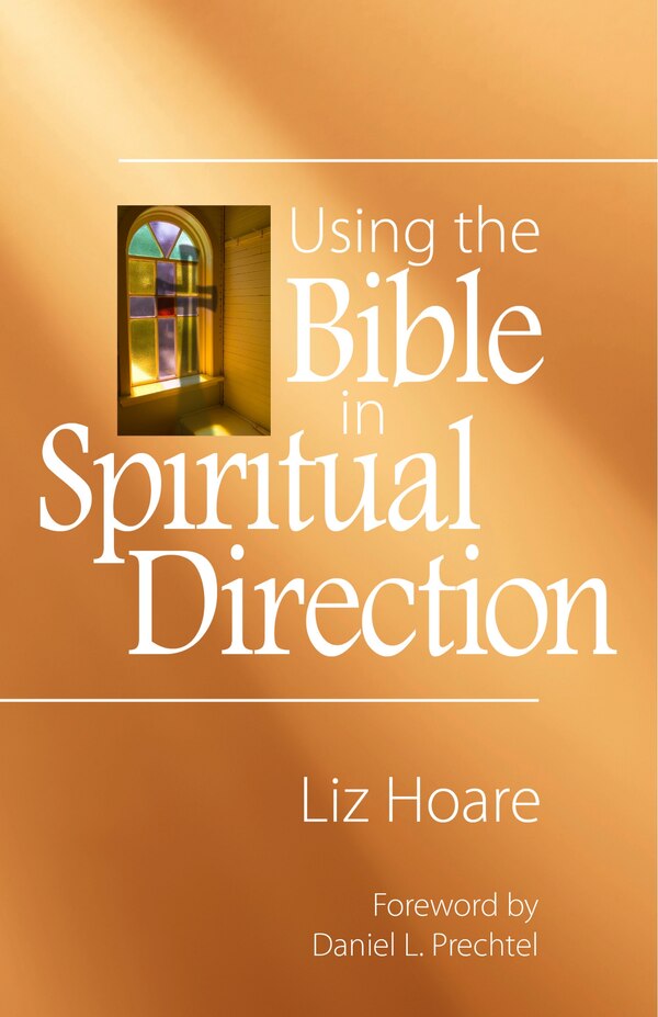 using the Bible in Spiritual Direction by Liz Hoare, Paperback | Indigo Chapters