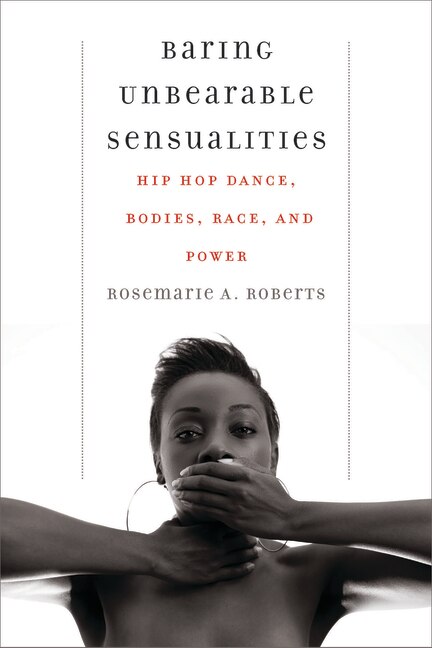 Baring Unbearable Sensualities by Rosemarie A. Roberts, Paperback | Indigo Chapters